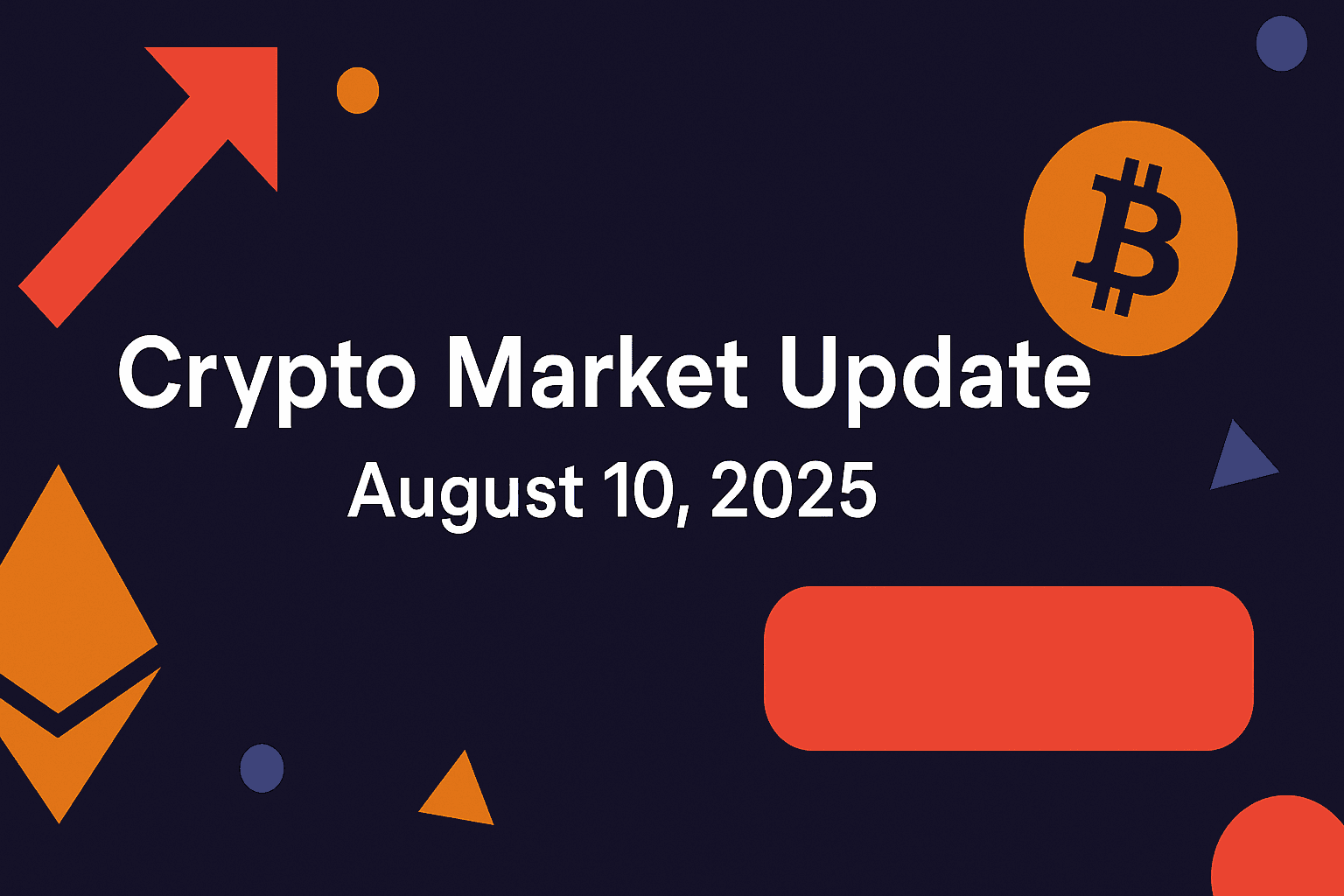 Crypto Market Update – August 10, 2025